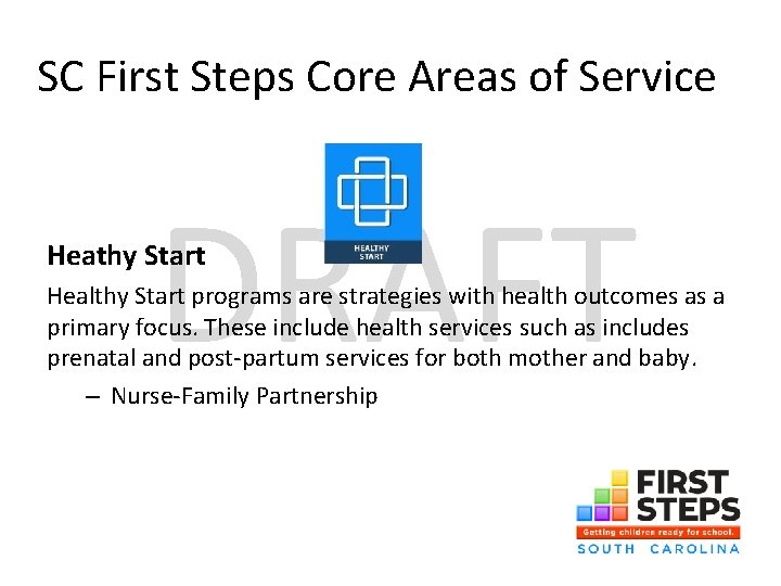 SC First Steps Core Areas of Service DRAFT Heathy Start Healthy Start programs are