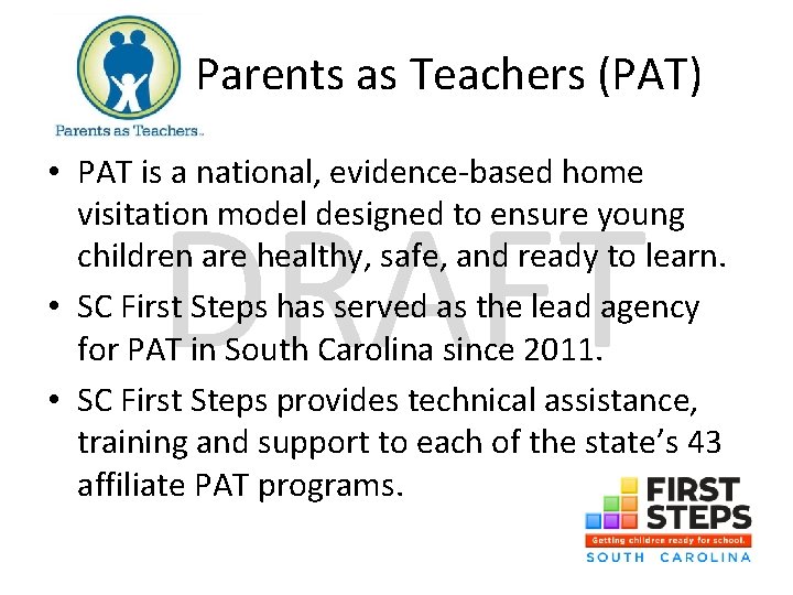 Parents as Teachers (PAT) • PAT is a national, evidence-based home visitation model designed
