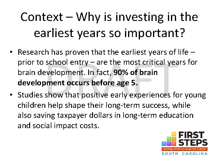 Context – Why is investing in the earliest years so important? • Research has