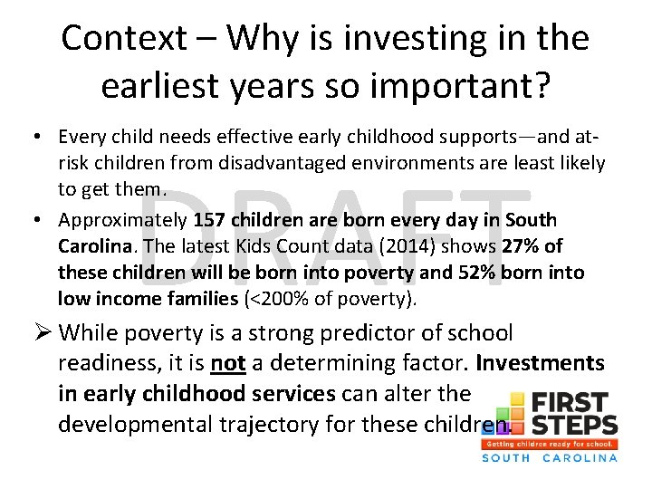 Context – Why is investing in the earliest years so important? • Every child