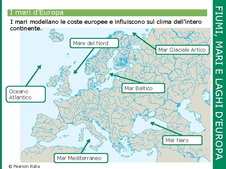 I mari modellano le coste europee e influiscono sul clima dell’intero continente. Mare del