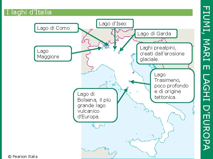 Lago di Como Lago d’Iseo Lago di Garda Laghi prealpini, creati dall’erosione glaciale. Lago