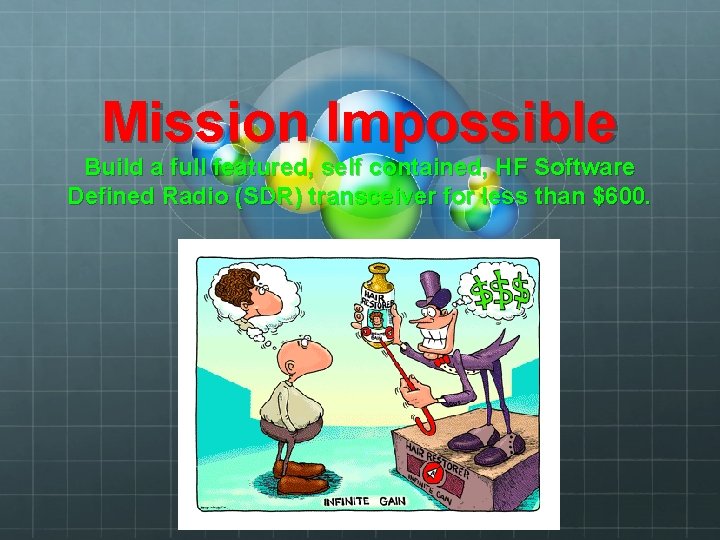 Mission Impossible Build a full featured, self contained, HF Software Defined Radio (SDR) transceiver