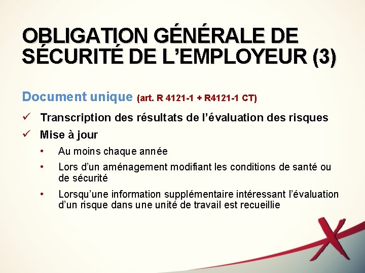 OBLIGATION GÉNÉRALE DE SÉCURITÉ DE L’EMPLOYEUR (3) Document unique (art. R 4121 -1 +