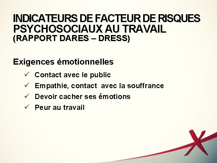 INDICATEURS DE FACTEUR DE RISQUES PSYCHOSOCIAUX AU TRAVAIL (RAPPORT DARES – DRESS) Exigences émotionnelles