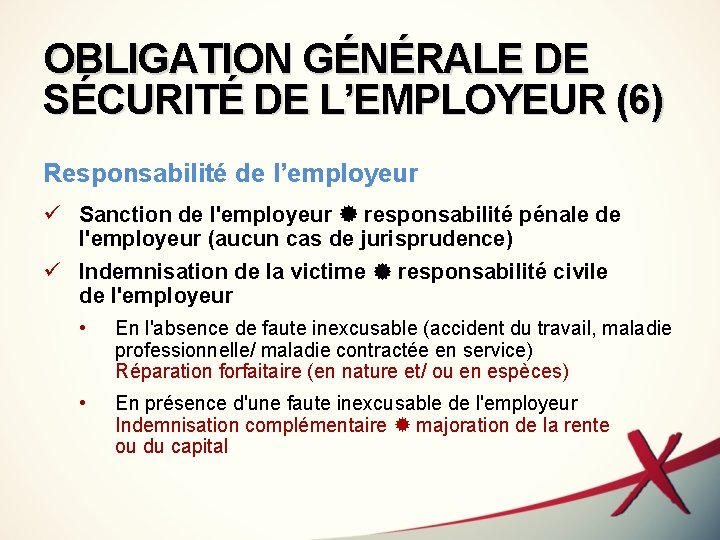 OBLIGATION GÉNÉRALE DE SÉCURITÉ DE L’EMPLOYEUR (6) Responsabilité de l’employeur ü Sanction de l'employeur