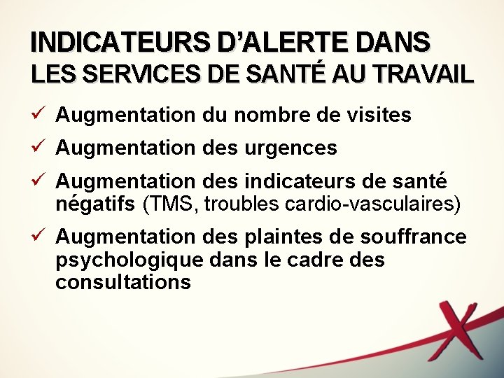 INDICATEURS D’ALERTE DANS LES SERVICES DE SANTÉ AU TRAVAIL ü Augmentation du nombre de