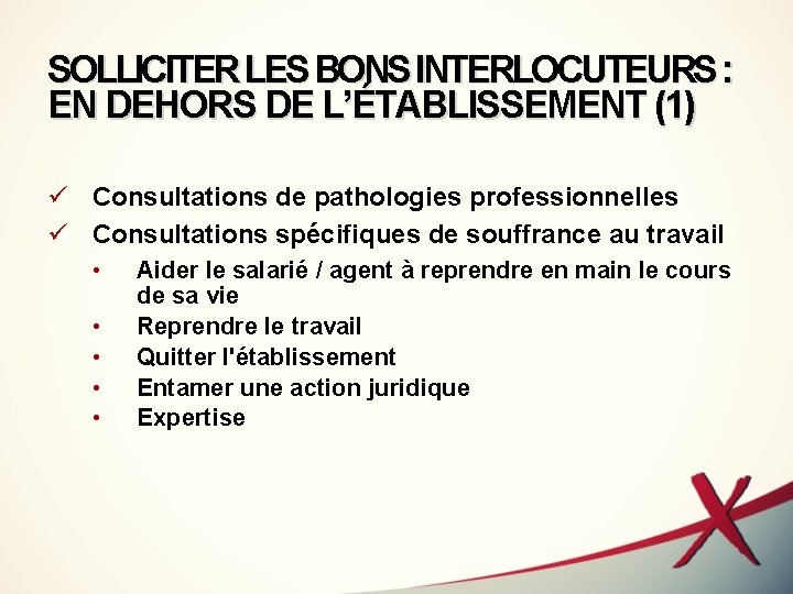 SOLLICITER LES BONS INTERLOCUTEURS : EN DEHORS DE L’ÉTABLISSEMENT (1) ü Consultations de pathologies