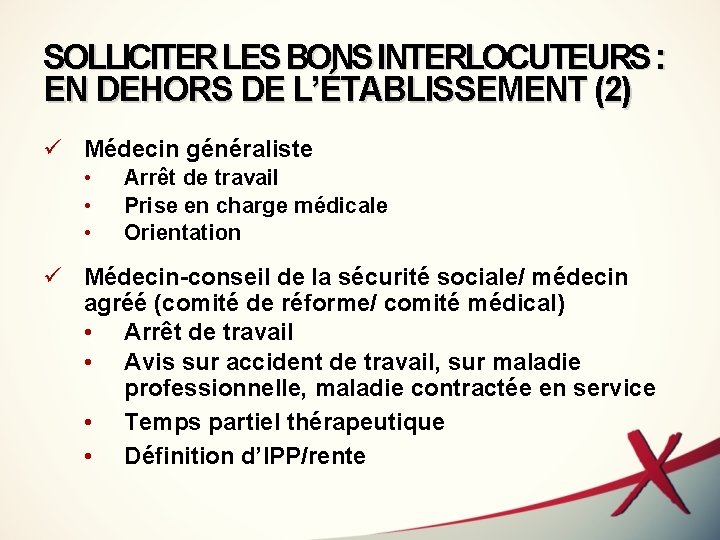 SOLLICITER LES BONS INTERLOCUTEURS : EN DEHORS DE L’ÉTABLISSEMENT (2) ü Médecin généraliste •