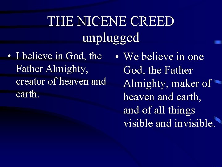 THE NICENE CREED unplugged • I believe in God, the • We believe in