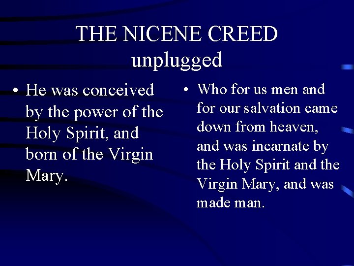 THE NICENE CREED unplugged • He was conceived by the power of the Holy