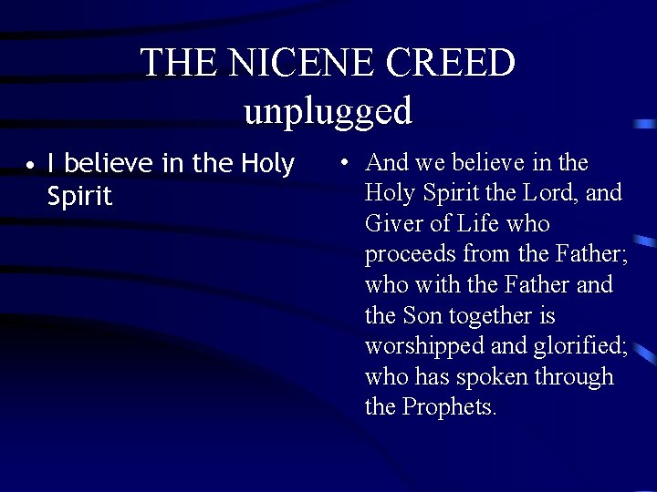 THE NICENE CREED unplugged • I believe in the Holy Spirit • And we