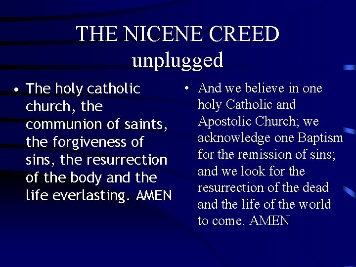 THE NICENE CREED unplugged • And we believe in one • The holy catholic