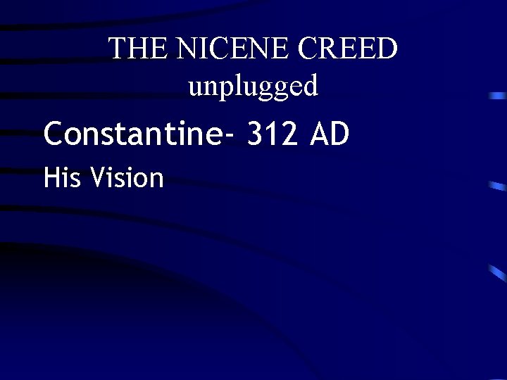 THE NICENE CREED unplugged Constantine- 312 AD His Vision 