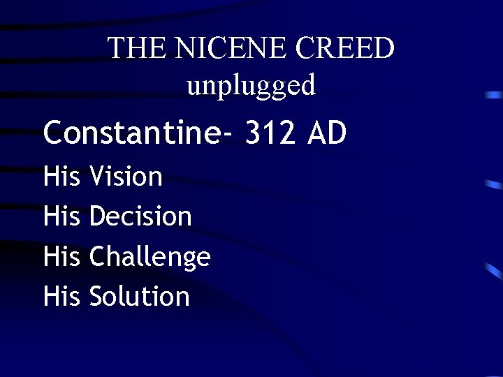 THE NICENE CREED unplugged Constantine- 312 AD His His Vision Decision Challenge Solution 