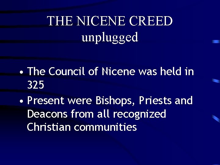 THE NICENE CREED unplugged • The Council of Nicene was held in 325 • THE NICENE CREED unplugged • The Council of Nicene was held in 325 •