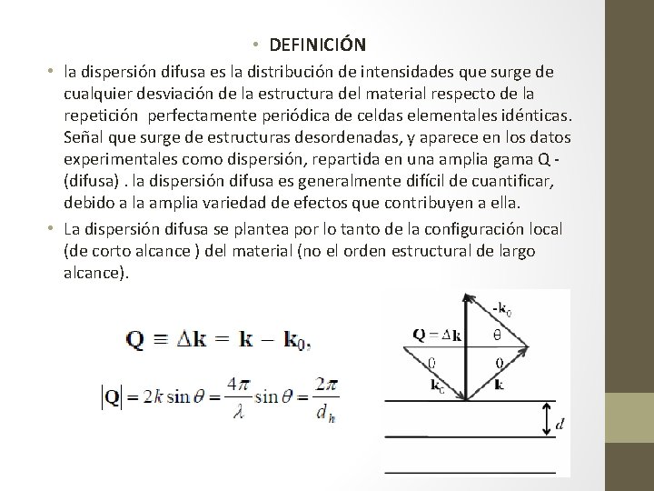 • DEFINICIÓN • la dispersión difusa es la distribución de intensidades que surge • DEFINICIÓN • la dispersión difusa es la distribución de intensidades que surge