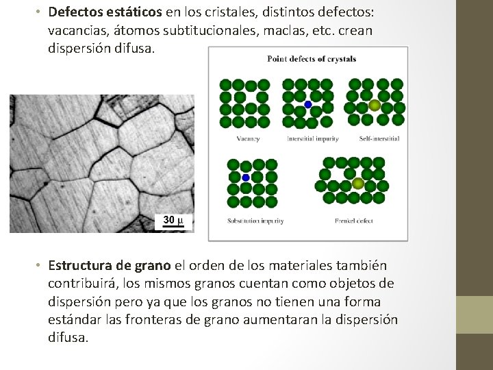  • Defectos estáticos en los cristales, distintos defectos: vacancias, átomos subtitucionales, maclas, etc.