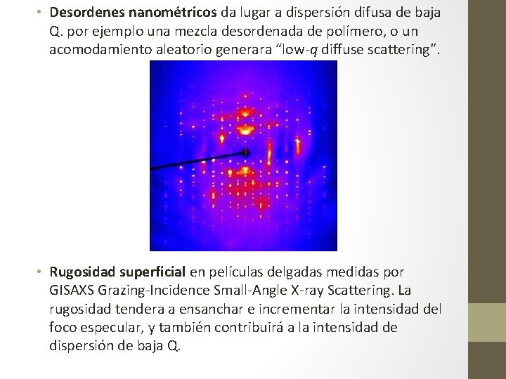  • Desordenes nanométricos da lugar a dispersión difusa de baja Q. por ejemplo