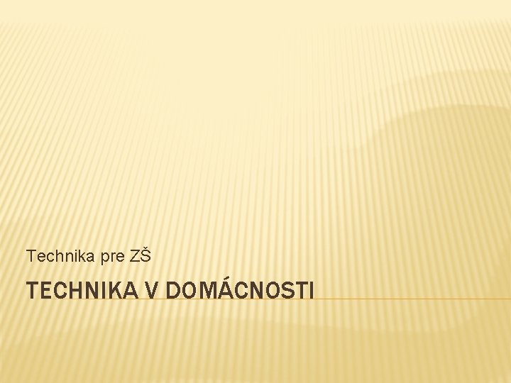 Technika pre ZŠ TECHNIKA V DOMÁCNOSTI 