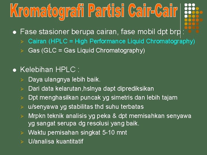 l Fase stasioner berupa cairan, fase mobil dpt brp : Ø Ø l Cairan