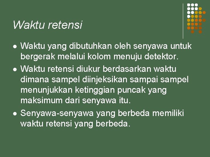 Waktu retensi l l l Waktu yang dibutuhkan oleh senyawa untuk bergerak melalui kolom