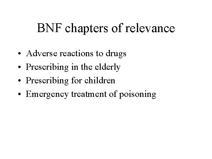 BNF chapters of relevance • • Adverse reactions to drugs Prescribing in the elderly BNF chapters of relevance • • Adverse reactions to drugs Prescribing in the elderly