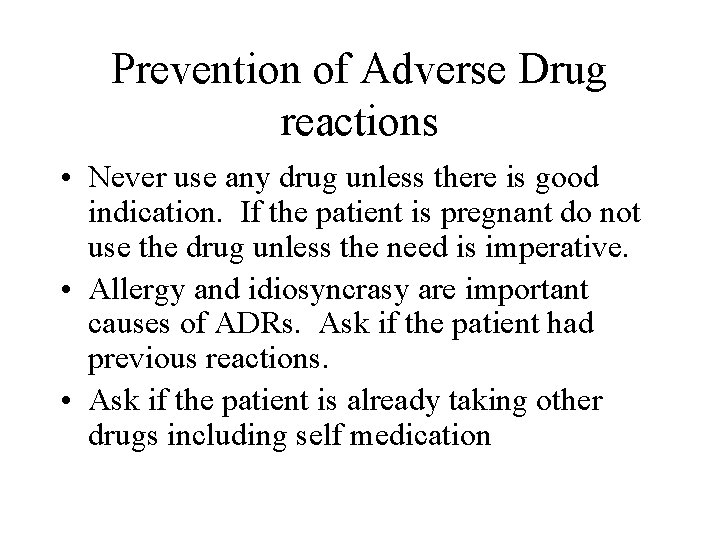 Prevention of Adverse Drug reactions • Never use any drug unless there is good Prevention of Adverse Drug reactions • Never use any drug unless there is good