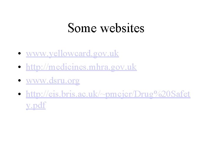 Some websites • • www. yellowcard. gov. uk http: //medicines. mhra. gov. uk www. Some websites • • www. yellowcard. gov. uk http: //medicines. mhra. gov. uk www.