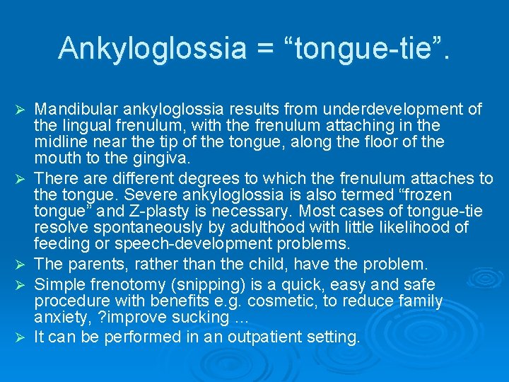 Ankyloglossia = “tongue-tie”. Ø Ø Ø Mandibular ankyloglossia results from underdevelopment of the lingual