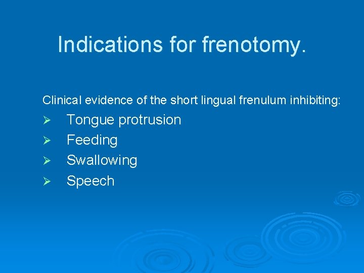 Indications for frenotomy. Clinical evidence of the short lingual frenulum inhibiting: Ø Ø Tongue