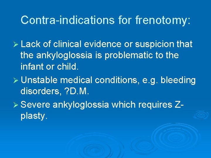 Contra-indications for frenotomy: Ø Lack of clinical evidence or suspicion that the ankyloglossia is