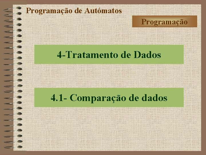 Programação de Autómatos Programação 4 -Tratamento de Dados 4. 1 - Comparação de dados