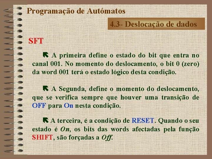 Programação de Autómatos 4. 3 - Deslocação de dados SFT A primeira define o