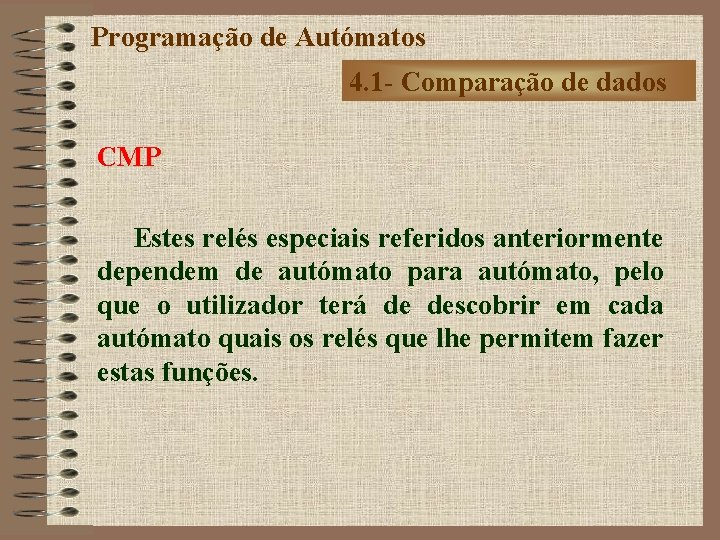 Programação de Autómatos 4. 1 - Comparação de dados CMP Estes relés especiais referidos