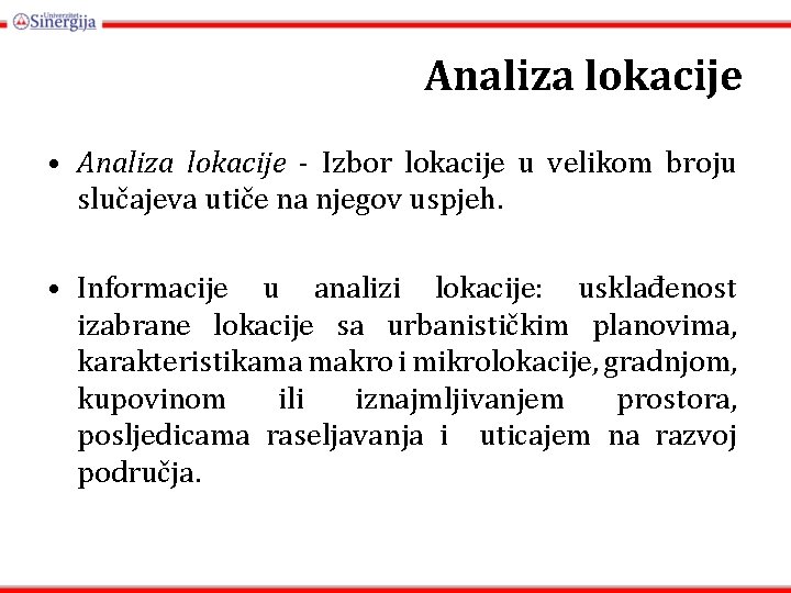 Analiza lokacije • Analiza lokacije - Izbor lokacije u velikom broju slučajeva utiče na