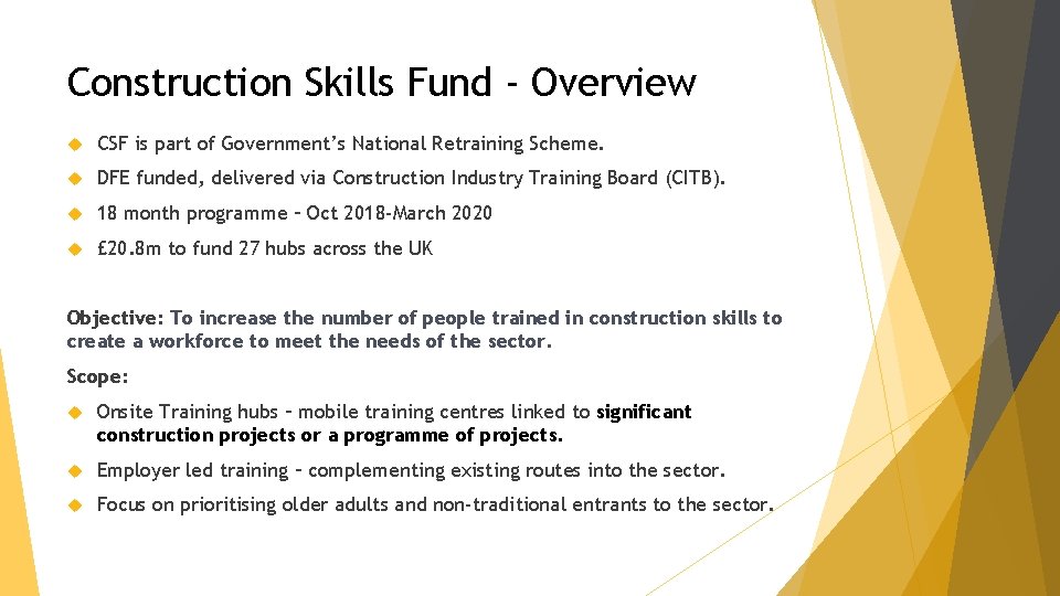 Construction Skills Fund - Overview CSF is part of Government’s National Retraining Scheme. DFE