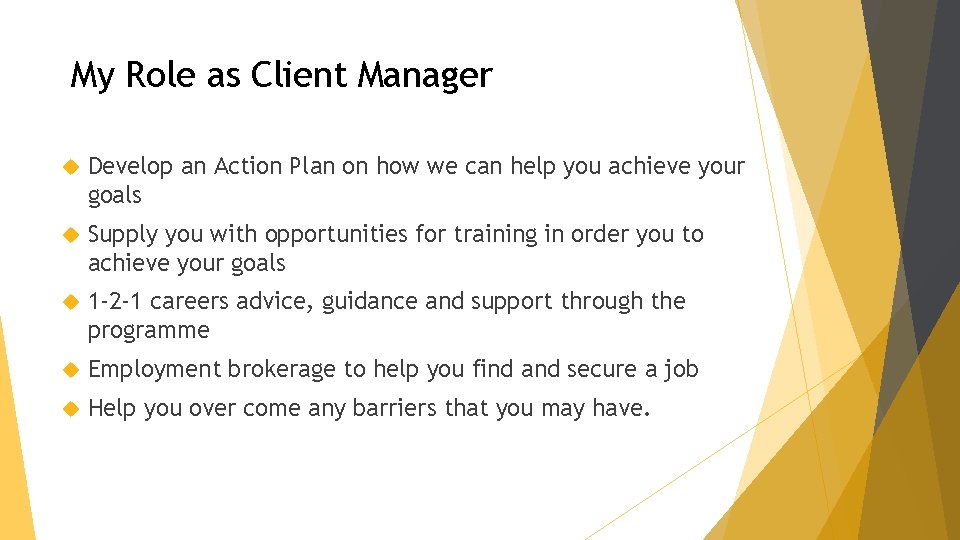 My Role as Client Manager Develop an Action Plan on how we can help