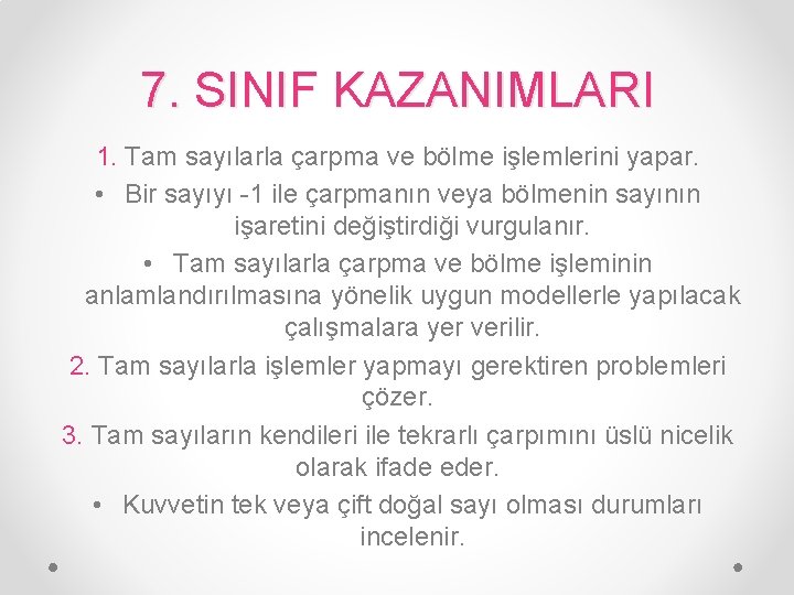 7. SINIF KAZANIMLARI 1. Tam sayılarla çarpma ve bölme işlemlerini yapar. • Bir sayıyı