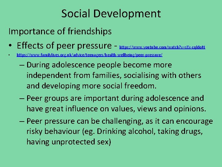 Social Development Importance of friendships • Effects of peer pressure - https: //www. youtube.