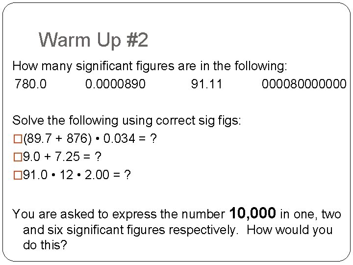 Warm Up #2 How many significant figures are in the following: 780. 0000890 91.