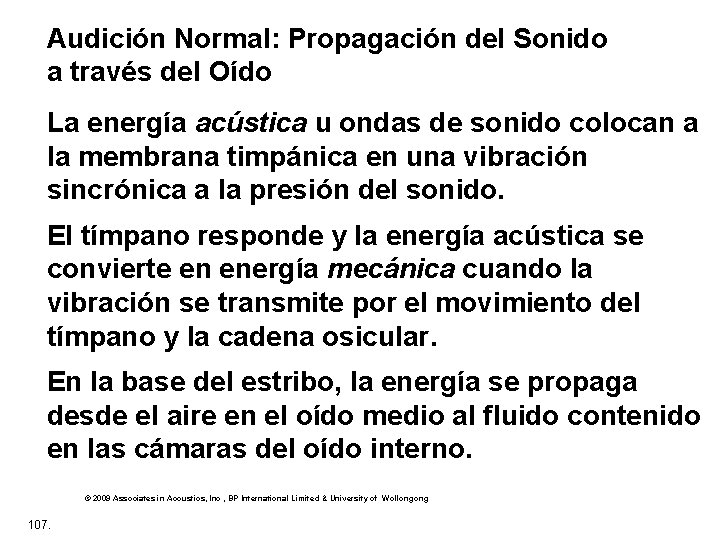 Audición Normal: Propagación del Sonido a través del Oído La energía acústica u ondas