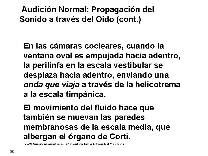  Audición Normal: Propagación del Sonido a través del Oído (cont. ) En las