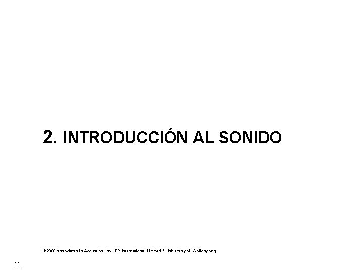  2. INTRODUCCIÓN AL SONIDO © 2009 Associates in Acoustics, Inc , BP International