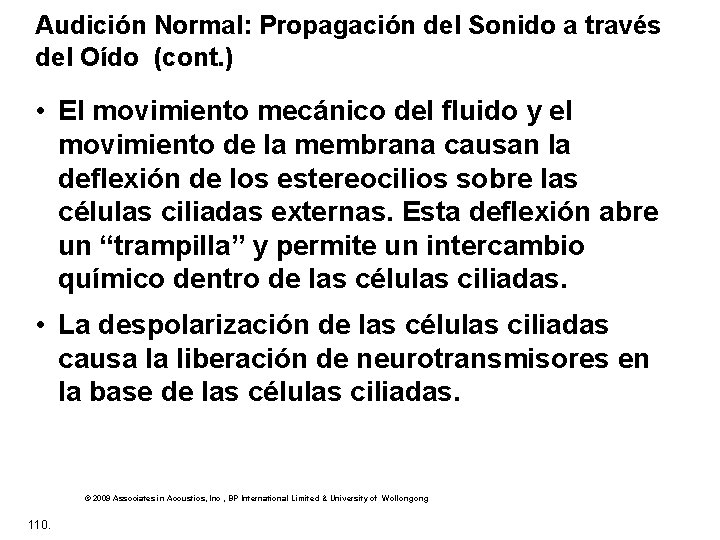 Audición Normal: Propagación del Sonido a través del Oído (cont. ) • El movimiento