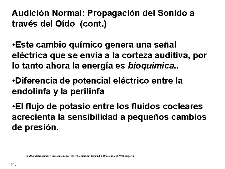 Audición Normal: Propagación del Sonido a través del Oído (cont. ) • Este cambio