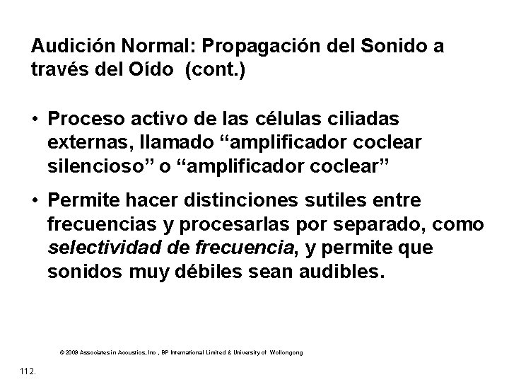 Audición Normal: Propagación del Sonido a través del Oído (cont. ) • Proceso activo