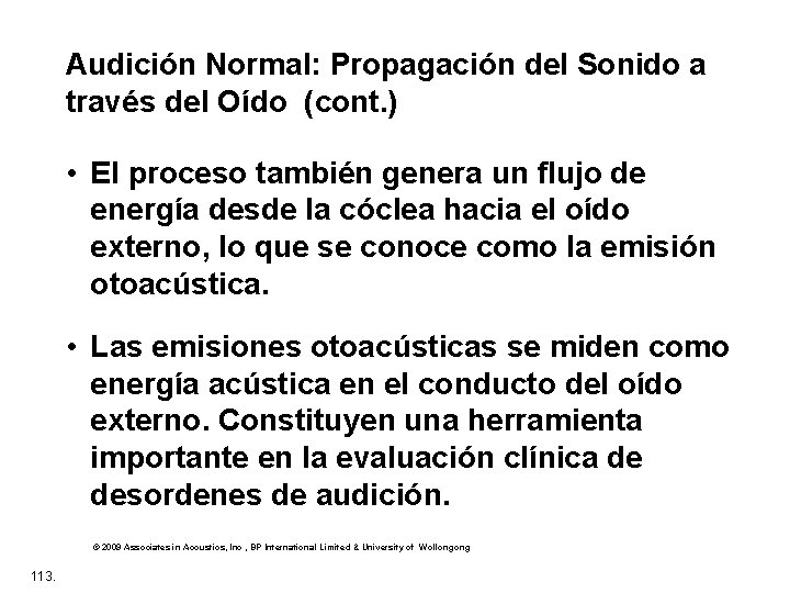 Audición Normal: Propagación del Sonido a través del Oído (cont. ) • El proceso