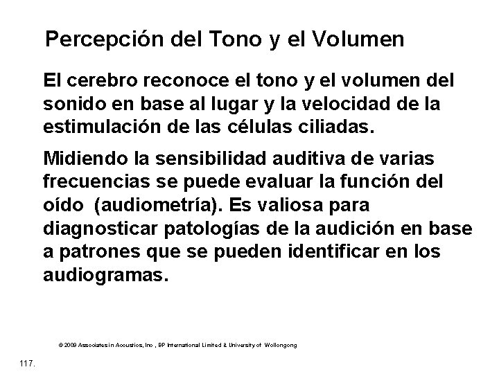 Percepción del Tono y el Volumen El cerebro reconoce el tono y el volumen