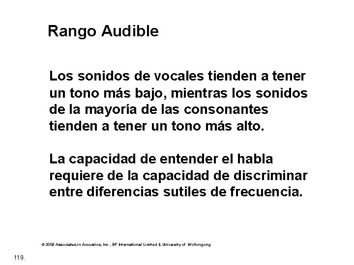 Rango Audible Los sonidos de vocales tienden a tener un tono más bajo, mientras